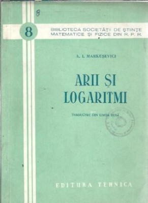 Arii si logaritmi - A. I. Markusevici foto