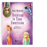 Aventuri in Tara Emotiilor - Alec Blenche