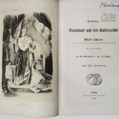 GESCHICHTE DES CONSULATS UND DER KAISERREICHS von ADOLF THIERS, 1849, TEXT IN GERMANA CU CARACTERE GOTICE