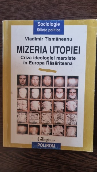 Vladimir Tismaneanu - Mizeria Utopiei