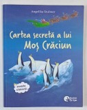 CARTEA SECRETA A LUI MOS CRACIUN de ANGELIKA STUBNER / INTAMPLARI DE CRACIUN de ALEXANDRA FISCHER - HUNOLD , ilustratii de BETINA GOTZEN - BEEK , 2024