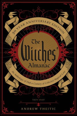 The Witches&#039; Almanac 50 Year Anniversary Edition An Anthology of Half a Century of Collected Magical Lore