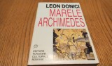 MARELE ARCHIMEDES - Leon Donici - Editura Fundatiei Culturale, 1997, 393 p.
