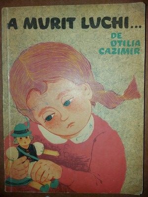 A murit Luchi... - Otilia Cazimir foto