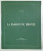 LA PASSION DU BRONZE , LA SCULTURE ET SES DOUBLES AU XIX e SIECLE , ANII &#039;2000