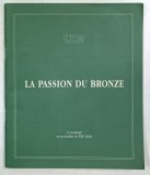 LA PASSION DU BRONZE , LA SCULTURE ET SES DOUBLES AU XIX e SIECLE , ANII &#039;2000