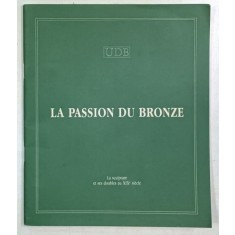 LA PASSION DU BRONZE , LA SCULTURE ET SES DOUBLES AU XIX e SIECLE , ANII &#039;2000