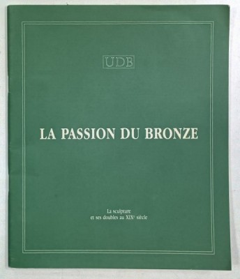LA PASSION DU BRONZE , LA SCULTURE ET SES DOUBLES AU XIX e SIECLE , ANII &amp;#039;2000 foto
