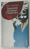 AMANTUL DOAMNEI CHATTERLEY de D.H. LAWRENCE , 2010