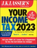 J.K. Lasser&#039;s Your Income Tax 2023: For Preparing Your 2022 Tax Return