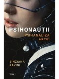 Cumpara ieftin Psihonautii. Psihanaliza artei/Sinziana Ravini