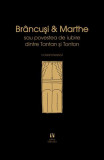 Br&acirc;ncuși și Marthe sau povestea de iubire dintre Tantan și Tonton - Paperback - Doina Lemny - Vremea