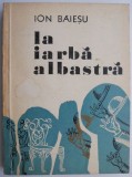 La iarba albastra - Ion Baiesu - Carte Beletristica