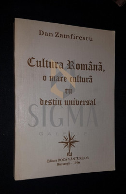 ZAMFIRESCU DAN, CULTURA ROMANA, O MARE CULTURA CU DESTIN UNIVERSAL, 1996, Bucuresti (DEDICATIE si AUTOGRAF !!!) foto