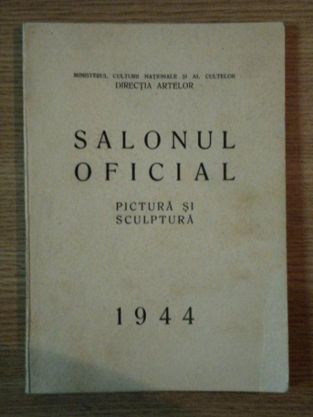 SALONUL OFICIAL PICTURA SI SCULPTURA 1944
