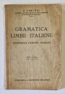 GRAMATICA LIMBII ITALIENE INTOCMITA PENTRU ROMANI de C. PERUSSI , 1941, foto