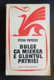 Dulce ca mierea e glonțul patriei - Petru Popescu