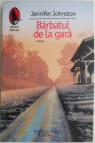 Barbatul de la gara &ndash; Jennifer Johnston - Roman, Beletristica