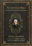The Jefferson Bible: The Life and Morals of Jesus of Nazareth