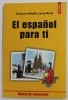 EL ESPANOL PARA TI de GUSTAVO - ADOLFO LORIA - RIVEL , MANUAL DE CONVERSATIE , 2002