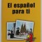 EL ESPANOL PARA TI de GUSTAVO - ADOLFO LORIA - RIVEL , MANUAL DE CONVERSATIE , 2002