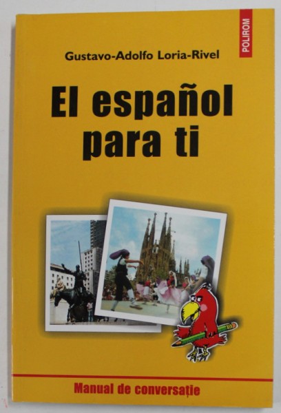 EL ESPANOL PARA TI de GUSTAVO - ADOLFO LORIA - RIVEL , MANUAL DE CONVERSATIE , 2002