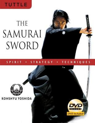 The Samurai Sword: Spirit, Strategy, Techniques [With DVD]