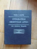 Civilizatiile Orientului Antic Mic Dictionar Biografic - Horia C.matei ,533312, Horia C. Matei