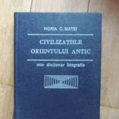 Civilizatiile Orientului Antic Mic Dictionar Biografic - Horia C.matei ,533312