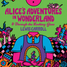 Alice's Adventures in Wonderland & Through the Looking Glass