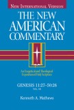 The New American Commentary: Genesis 11:27-50:26 (New International Version)