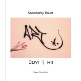 &Uuml;dv! / HI! - Szombathy B&aacute;lint
