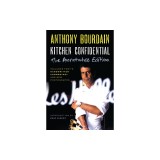 Kitchen Confidential Annotated Edition: Adventures in the Culinary Underbelly