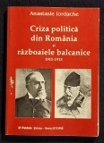 Criza politica din Romania si razboaiele balcanice 1911 - 1913 - Anastasie Iordache