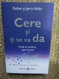 Esther si Jerry Hicks - Cere si ti se va da. Invata sa manifesti Legea Atractiei