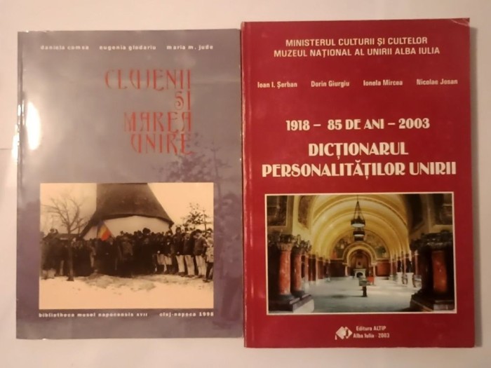 Clujenii și Marea Unire + Dicționarul personalităților Unirii