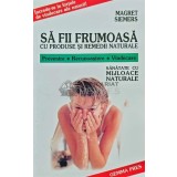 Sa fii frumoasa cu produse si remedii naturale - 2000 - Magret Siemers (Z28)