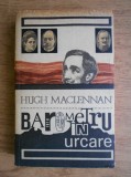 Hugh Maclennan - Barometru in urcare