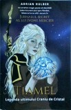 Adrian Hulber - Tiamel. Legenda ultimului Craniu de Cristal