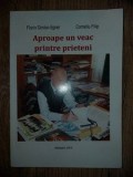 Aproape un veac printre prieteni- Florin Simion Egner, Corneliu Filip cu DEDICATIE