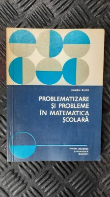 PROBLEMATIZARE SI PROBLEME IN MATEMATICA SCOLARA EUGEN RUSU STARE FOARTE BUNA foto