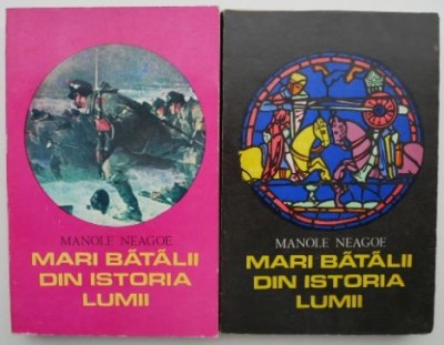 Mari batalii din istoria lumii (2 volume) &amp;ndash; Manole Neagoe foto