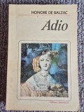 Adio - Honore de Balzac, 1985, 228 pagini, stare buna