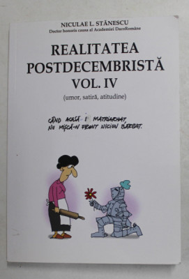 REALITATEA POSTDECEMBRISTA , VOLUMUL IV - UMOR , SATIRA , ATITUDINE de NICULAE L. STANESCU , 2019 foto