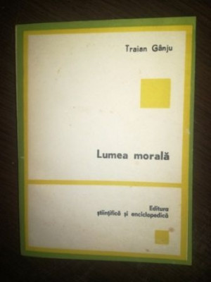 Lumea morala- Traian Ganju foto