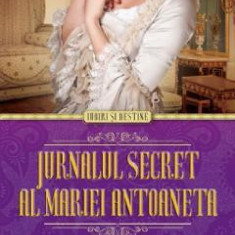 Jurnalul secret al Mariei Antoaneta - Carolly Erickson