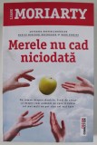 MERELE NU CAD NICIODATA de LIANE MORIARTY , 2023