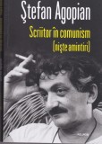 AS - STEFAN AGOPIAN - SCRIITOR IN COMUNISM ( niste amintiri)