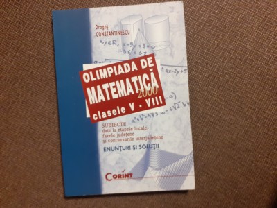 Dragos Constantinescu - Olimpiada de matematica clasele V-VIII -2000 foto