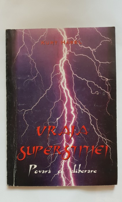 Vraja superstiției. Povară și eliberare - Kurt Hasel
